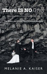 There Is No Gray: The Black and White Truth About Adultery