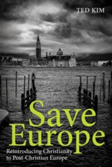 Save Europe: Reintroducing Christianity to Post-Christian Europe