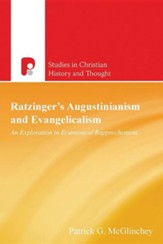 Ratzinger's Augustinianism and Evangelicallism: An Exploration in Ecumenical Rapprochement