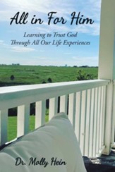 All in for Him: Learning to Trust God Through All Our Life Experiences