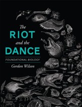 The Riot and the Dance: Foundational Biology