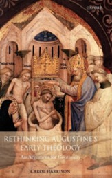 Rethinking Augustine's Early Theology: An Argument for Continuity