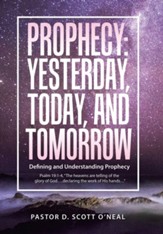 Prophecy: Yesterday, Today, and Tomorrow: Defining and Understanding Prophecy