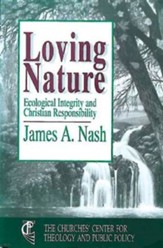 Loving Nature Ecological Integrity and Christian Responsibility