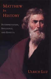 Matthew in History: Interpretation, Influence, and Effects