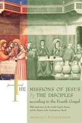 The Missions of Jesus and the Disciples according to the Fourth Gospel,