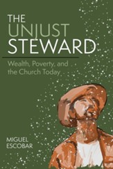 The Unjust Steward: Wealth, Poverty, and the Church Today