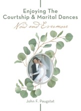 Enjoying the Courtship & Marital Dances: Now and Evermore