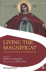Living the Magnificat: Affirming Catholicism in a Broken World
