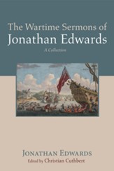 The Wartime Sermons of Jonathan Edwards: A Collection