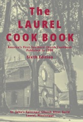 The Laurel Cook Book: America's First Southern Church Cookbook Published in 1900