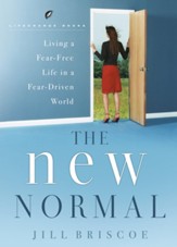 The New Normal: Living a Fear-Free Life in a Fear-Driven World