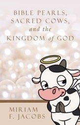 Bible Pearls, Sacred Cows, and the Kingdom of God