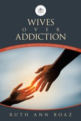 Wives Over Addiction: How to navigate through the Chaos caused by addiction