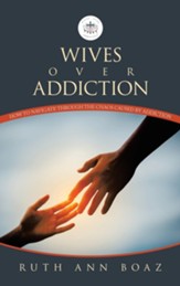 Wives Over Addiction: How to navigate through the Chaos caused by addiction