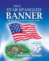 That Star-Spangled Banner: The War, the Flag and the National Anthem