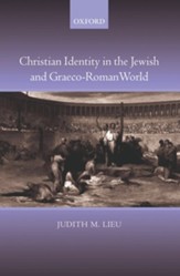 Christian Identity in the Jewish and Graeco-Roman World