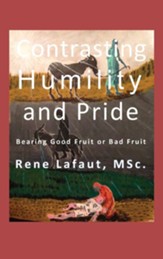 Contrasting Humility and Pride: Bearing good fruit or bad fruit