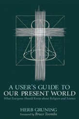 A User's Guide to Our Present World