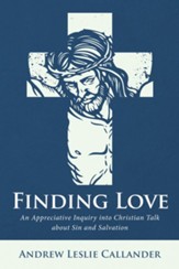 Finding Love: An Appreciative Inquiry into Christian Talk about Sin and Salvation