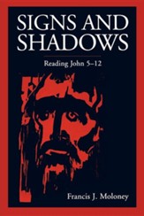 Signs & Shadows: Reading John 5 to 12