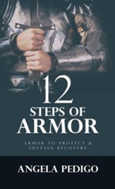 12 Steps of Armor: Armor to Protect & Sustain Recovery