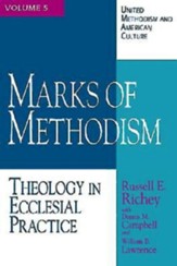 Marks of Methodism: Theology in Ecclesial Practice