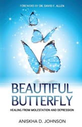 Beautiful Butterfly: Healing from Molestation and Depression