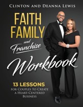 Faith, Family, and Franchise Workbook: 13 Lessons for Couples to Create a Heart-Centered Business