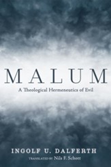 Malum: A Theological Hermeneutics of Evil