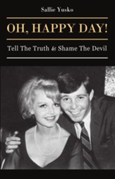 Oh, Happy Day!: Tell The Truth & Shame The Devil