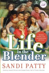 Life in the Blender: Blending Families, Lives, and Relationships with Grace