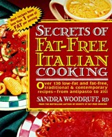 Secrets of Fat-Free Italian Cooking: Over 200 Low-Fat and Fat-Free, Traditional & Contemporary Recipes -From