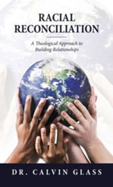 Racial Reconciliation: A Theological Approach to Building Relationships