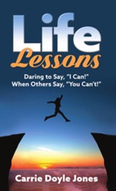 Life Lessons: Daring to Say, I Can! When Others Say,You Can't!