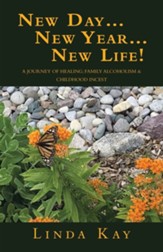 New Day...New Year...New Life!: A Journey of Healing; Family Alcoholism & Childhood Incest
