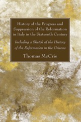 History of the Progress and Suppression of the Reformation in Italy in the Sixteenth Century