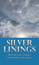Silver Linings: Affirming God's Goodness in the Shelter of His Grace