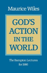 God's Action in the World: The Bampton Lectures for 1986