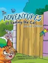 The Adventures of Sammy the Cat: Brave, Kind, and Different