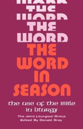 The Word in Season: The Use of the Bible in Liturgy