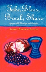 Take- Bless- Break- Share