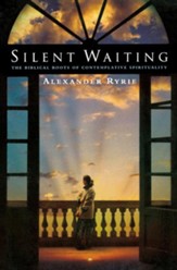 Silent Waiting: The Biblical Roots of Contemplative Spirituality