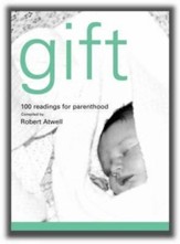 Gift: 100 Readings in Celebration of Birth and Parenthood