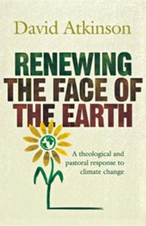 Renewing the Face of the Earth: A Theological and Pastoral Response to Climate Change