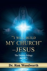 I Will Build My Church - Jesus: The Destiny Trilogy: Book 3