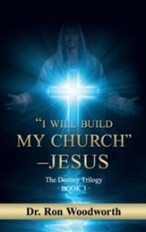 I Will Build My Church - Jesus: The Destiny Trilogy Book 3