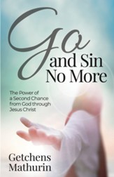 Go, and Sin No More: The Power of a Second Chance from God through Jesus Christ