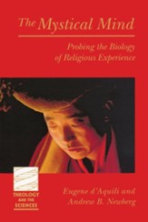 The Mystical Mind: Probing the Biology of Religious Experience