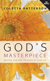 God's Masterpiece: Weaving Together the Pieces of Your Life